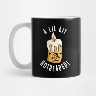 A Lil Bit Hot Headed Funny Candle Pun Mug